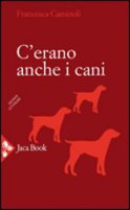 C’erano anche i cani, di Francesca Caminoli