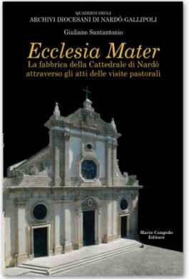 Ecclesia Mater. La fabbrica della Cattedrale di Nardò attraverso gli atti delle visite pastorali