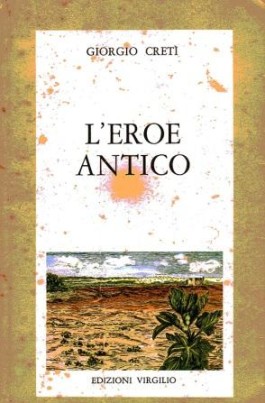 “L’eroe antico”, romanzo di Giorgio Cretì