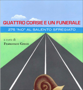 Quattro corsie e un funerale (275 “No” al Salento sfregiato)