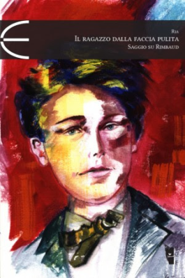 Un’immagine finalmente diversa di Rimbaud, da Elio Ria