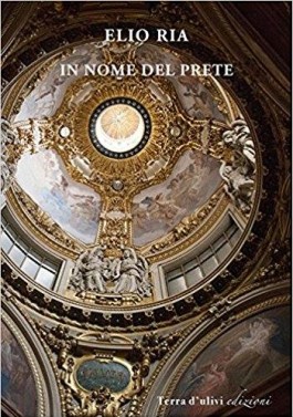 Intervista a Elio Ria, autore del libro “In nome del prete”