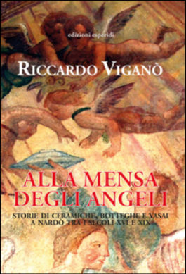 Libri| Alla mensa degli angeli. Storie di ceramiche, botteghe e vasai a Nardò