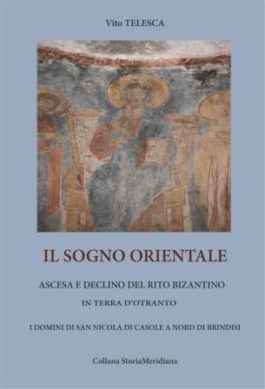 Libri| Ascesa e declino del rito bizantino in Terra d’Otranto. I possedimenti di San Nicola di Casole a nord di Brindisi