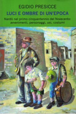 Libri| Egidio Presicce. Luci ed ombre di un’epoca a Nardò