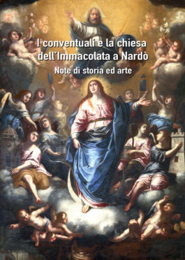 I conventuali e la chiesa dell’Immacolata a Nardò, note di storia ed arte