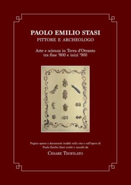 Libri| Paolo Emilio Stasi, pittore e archeologo. Arte e scienza in Terra d’Otranto